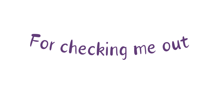 For checking me out